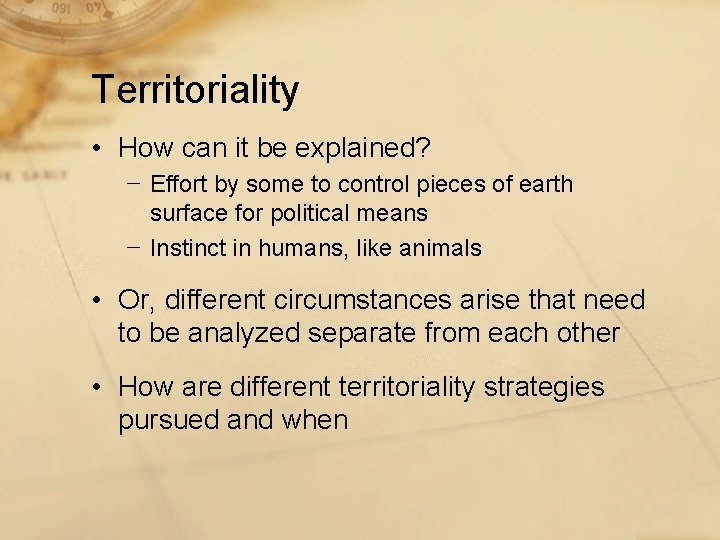 Territoriality • How can it be explained? − Effort by some to control pieces