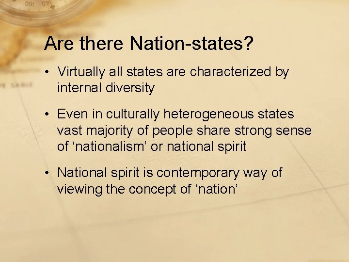 Are there Nation-states? • Virtually all states are characterized by internal diversity • Even