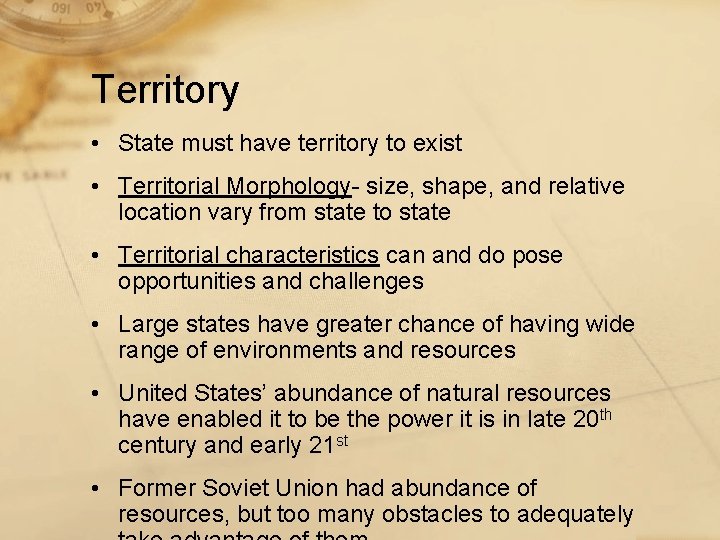 Territory • State must have territory to exist • Territorial Morphology- size, shape, and