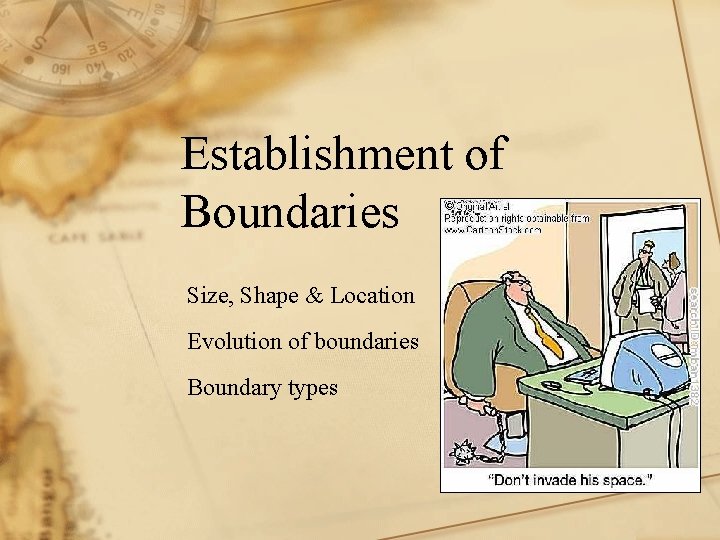 Establishment of Boundaries Size, Shape & Location Evolution of boundaries Boundary types 