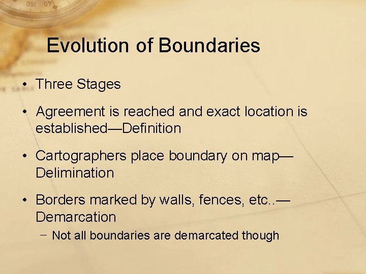 Evolution of Boundaries • Three Stages • Agreement is reached and exact location is