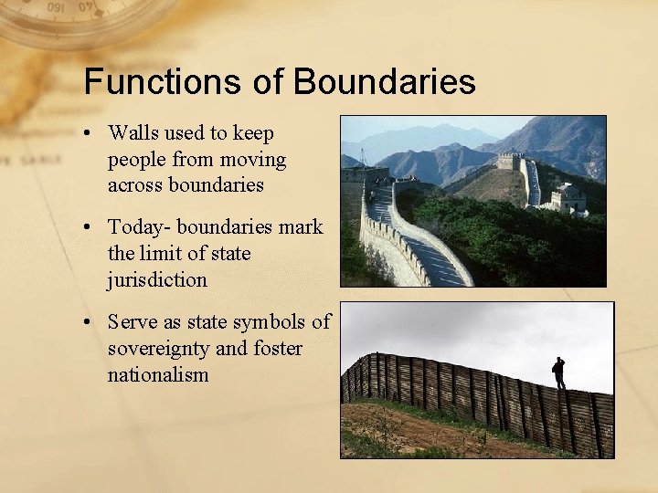 Functions of Boundaries • Walls used to keep people from moving across boundaries •