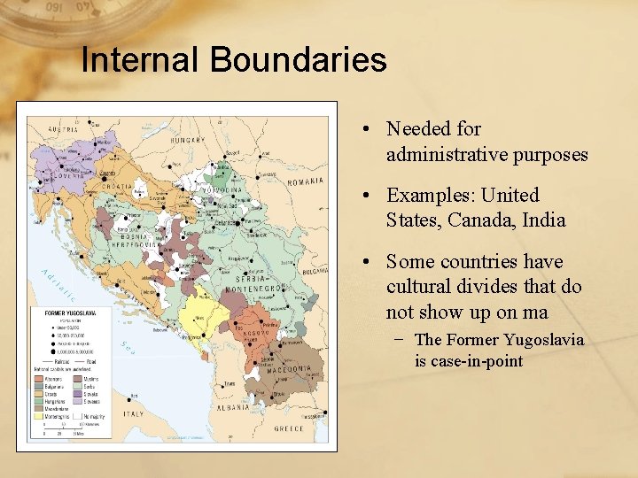 Internal Boundaries • Needed for administrative purposes • Examples: United States, Canada, India •