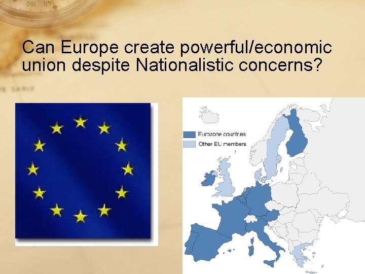 Can Europe create powerful/economic union despite Nationalistic concerns? 