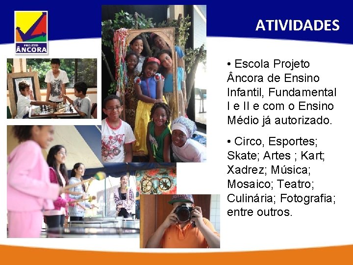ATIVIDADES • Escola Projeto ncora de Ensino Infantil, Fundamental I e II e com