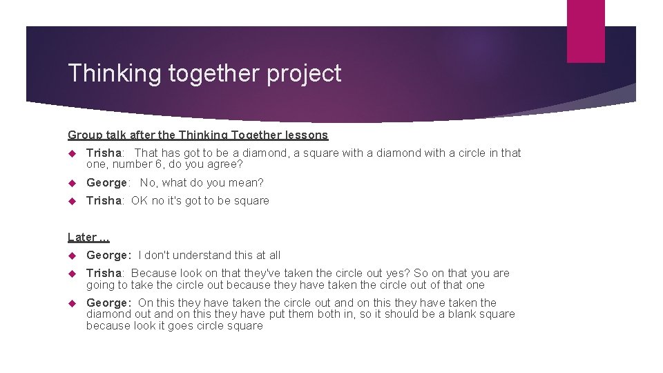 Thinking together project Group talk after the Thinking Together lessons Trisha: That has got