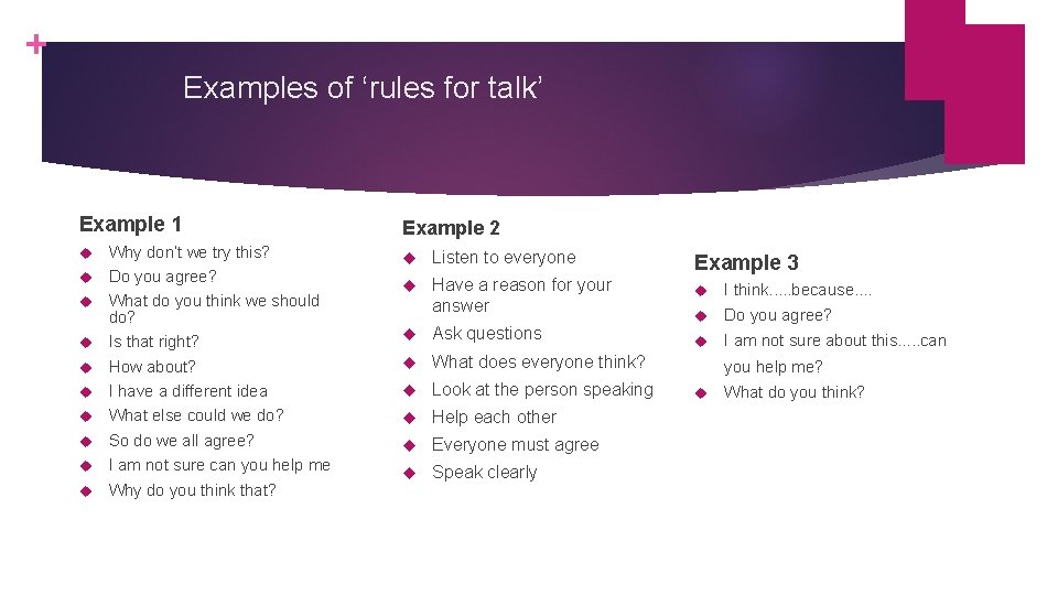 + Examples of ‘rules for talk’ Example 1 Why don’t we try this? Do