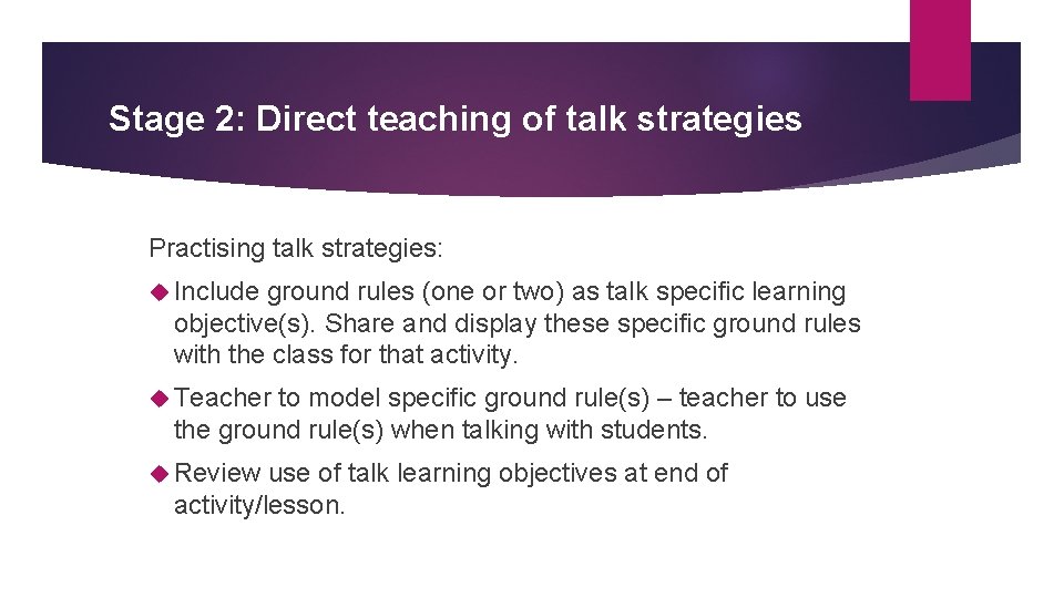 Stage 2: Direct teaching of talk strategies Practising talk strategies: Include ground rules (one