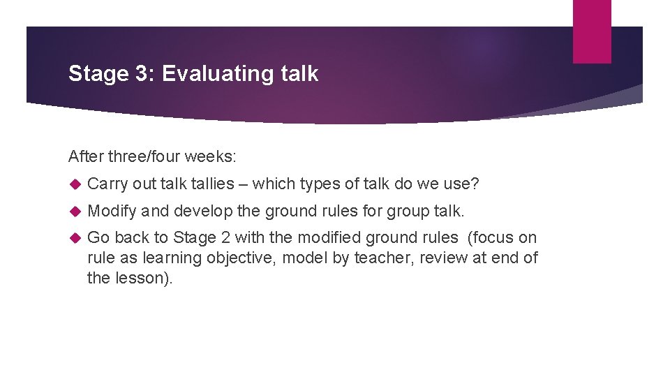 Stage 3: Evaluating talk After three/four weeks: Carry out talk tallies – which types