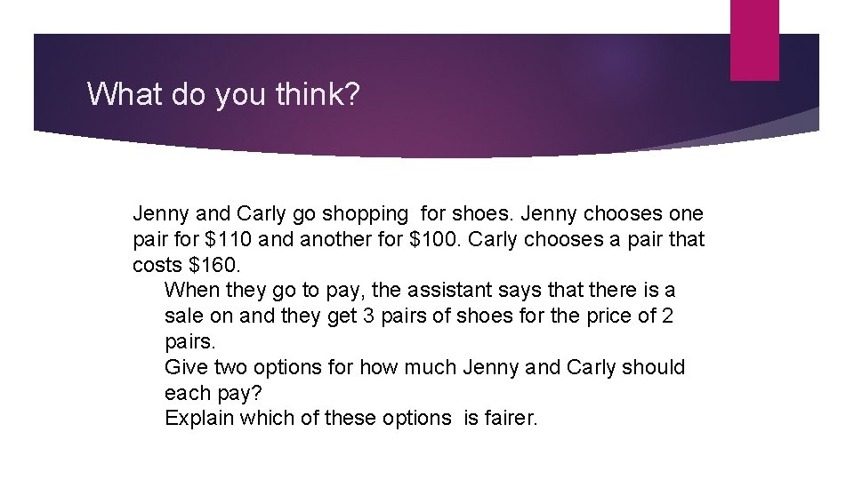 What do you think? Jenny and Carly go shopping for shoes. Jenny chooses one