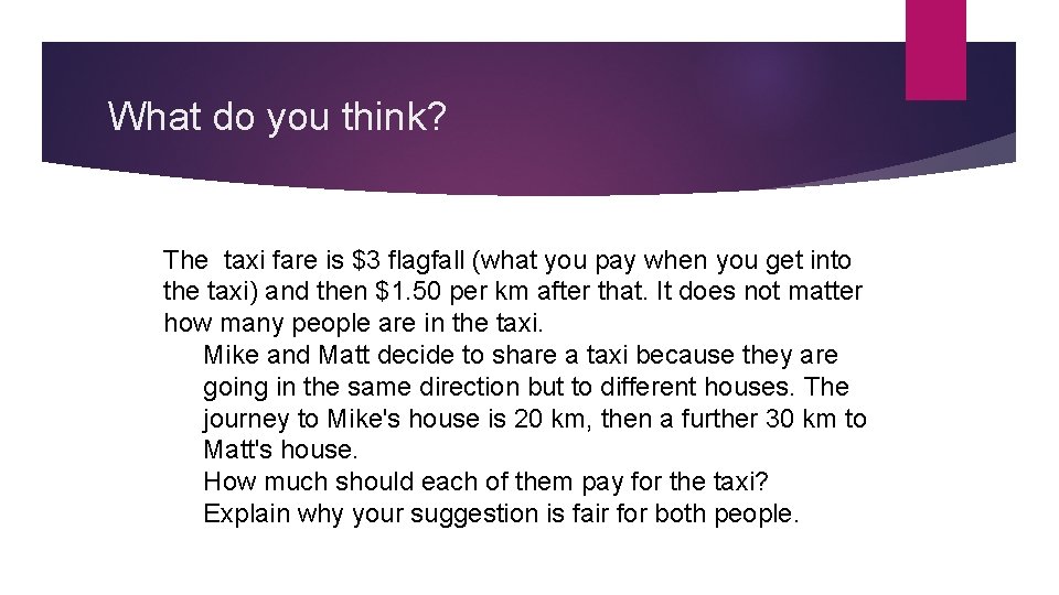What do you think? The taxi fare is $3 flagfall (what you pay when