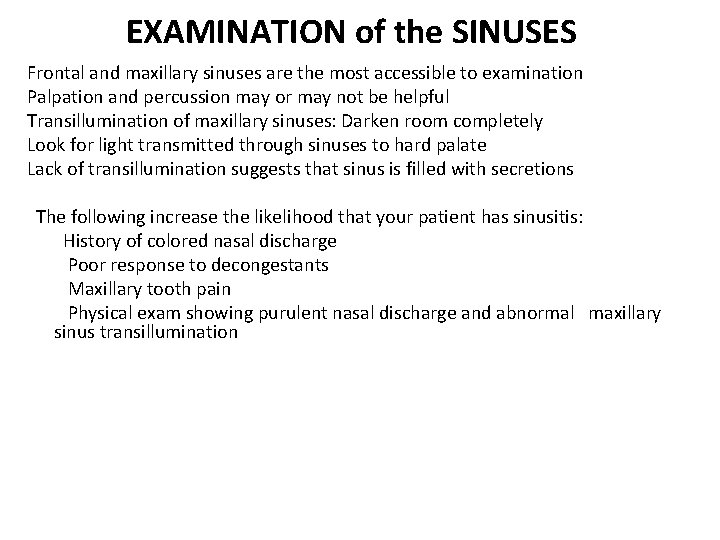 EXAMINATION of the SINUSES Frontal and maxillary sinuses are the most accessible to examination