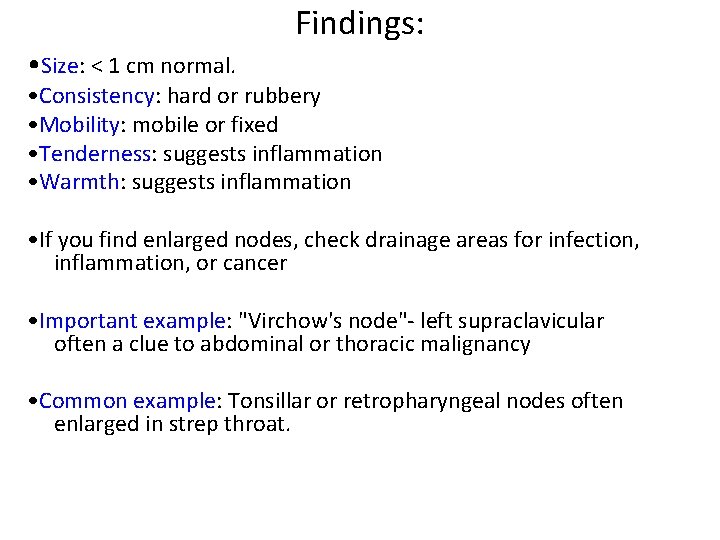 Findings: • Size: < 1 cm normal. • Consistency: hard or rubbery • Mobility: