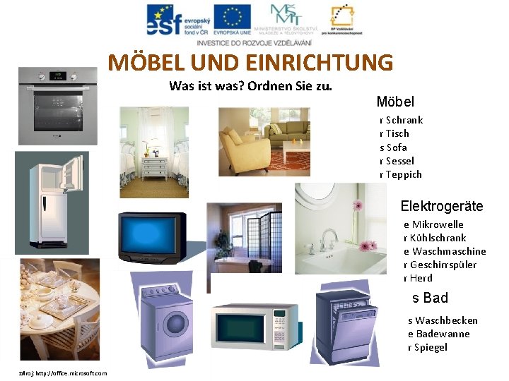 MÖBEL UND EINRICHTUNG Was ist was? Ordnen Sie zu. Möbel r Schrank r Tisch MÖBEL UND EINRICHTUNG Was ist was? Ordnen Sie zu. Möbel r Schrank r Tisch