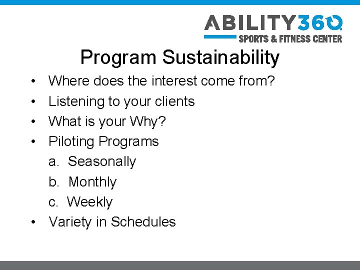 Program Sustainability • • Where does the interest come from? Listening to your clients