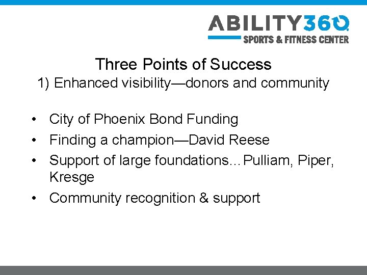 Three Points of Success 1) Enhanced visibility—donors and community • City of Phoenix Bond