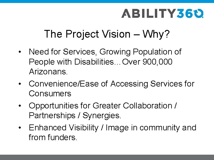 The Project Vision – Why? • Need for Services, Growing Population of People with