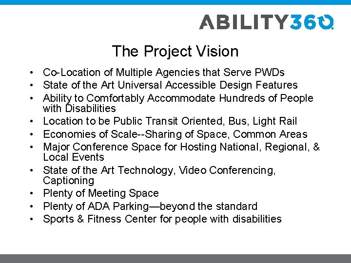 The Project Vision • Co-Location of Multiple Agencies that Serve PWDs • State of