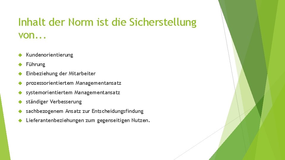 Inhalt der Norm ist die Sicherstellung von. . . Kundenorientierung Führung Einbeziehung der Mitarbeiter