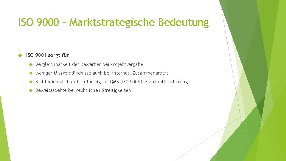 ISO 9000 - Marktstrategische Bedeutung ISO 9001 sorgt für Vergleichbarkeit der Bewerber bei Projektvergabe