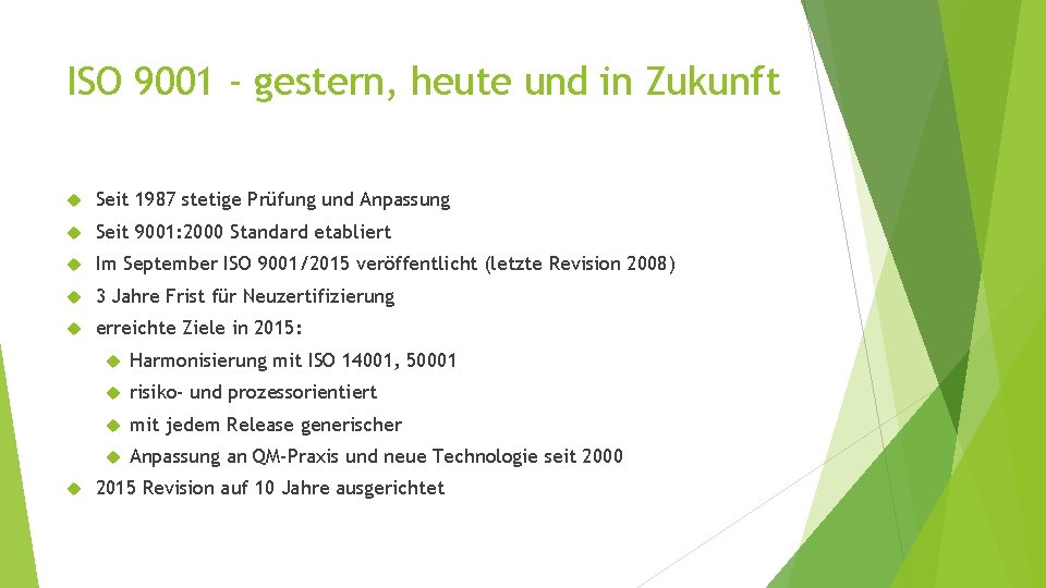 ISO 9001 - gestern, heute und in Zukunft Seit 1987 stetige Prüfung und Anpassung