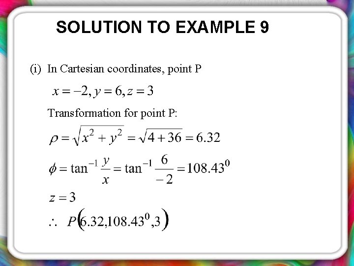 SOLUTION TO EXAMPLE 9 (i) In Cartesian coordinates, point P Transformation for point P: