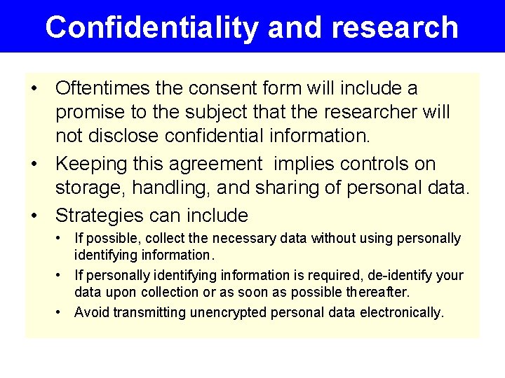 Confidentiality and research • Oftentimes the consent form will include a promise to the