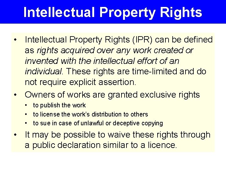 Intellectual Property Rights • Intellectual Property Rights (IPR) can be defined as rights acquired