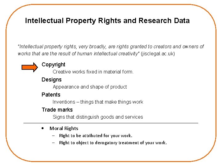 Intellectual Property Rights and Research Data “Intellectual property rights, very broadly, are rights granted