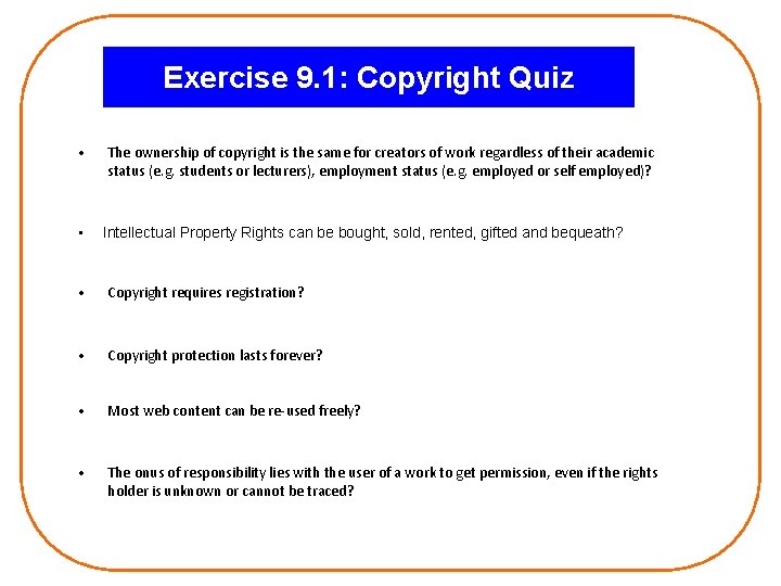 Exercise 9. 1: Copyright Quiz • • The ownership of copyright is the same