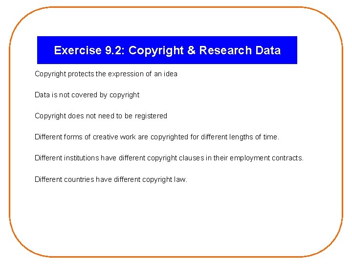 Exercise 9. 2: Copyright & Research Data Copyright protects the expression of an idea