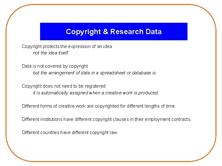 Copyright & Research Data Copyright protects the expression of an idea not the idea