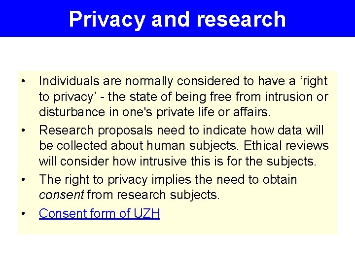Privacy and research • • Individuals are normally considered to have a ‘right to