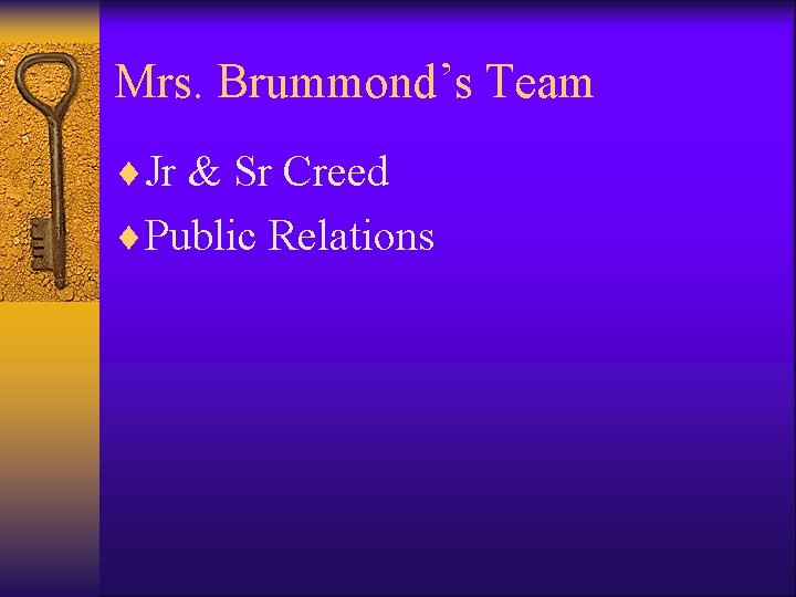 Mrs. Brummond’s Team ¨Jr & Sr Creed ¨Public Relations 