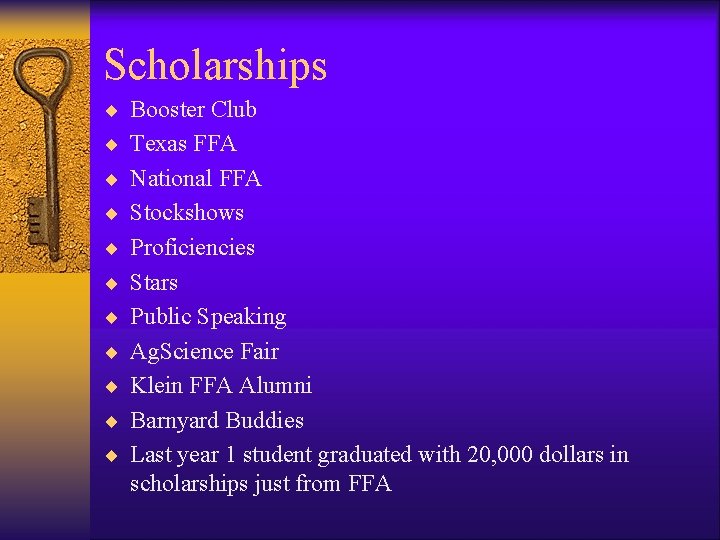 Scholarships ¨ Booster Club ¨ Texas FFA ¨ National FFA ¨ Stockshows ¨ Proficiencies