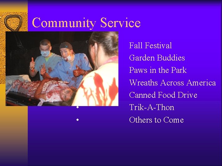 Community Service • • Fall Festival Garden Buddies Paws in the Park Wreaths Across