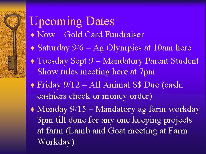 Upcoming Dates ¨ Now – Gold Card Fundraiser ¨ Saturday 9/6 – Ag Olympics