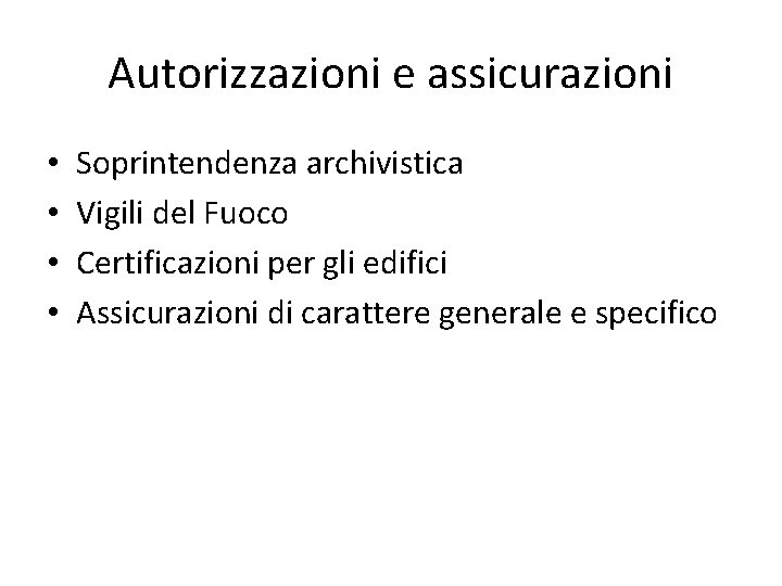 Autorizzazioni e assicurazioni • • Soprintendenza archivistica Vigili del Fuoco Certificazioni per gli edifici