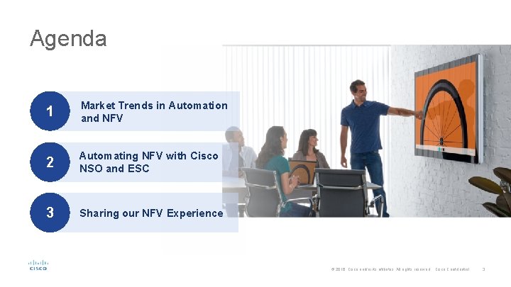 Agenda 1 Market Trends in Automation and NFV 2 Automating NFV with Cisco NSO
