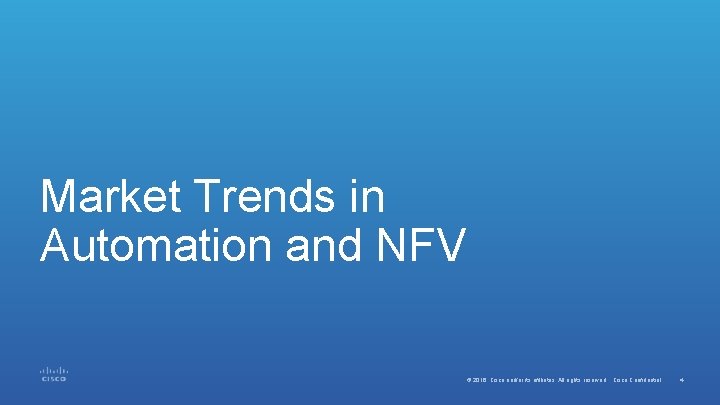 Market Trends in Automation and NFV © 2016 Cisco and/or its affiliates. All rights