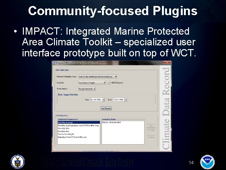Community-focused Plugins • IMPACT: Integrated Marine Protected Area Climate Toolkit – specialized user interface Community-focused Plugins • IMPACT: Integrated Marine Protected Area Climate Toolkit – specialized user interface