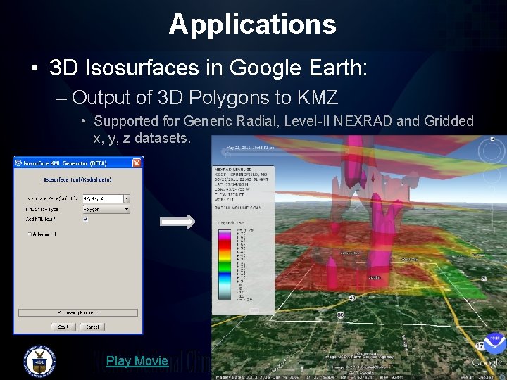 Applications • 3 D Isosurfaces in Google Earth: – Output of 3 D Polygons