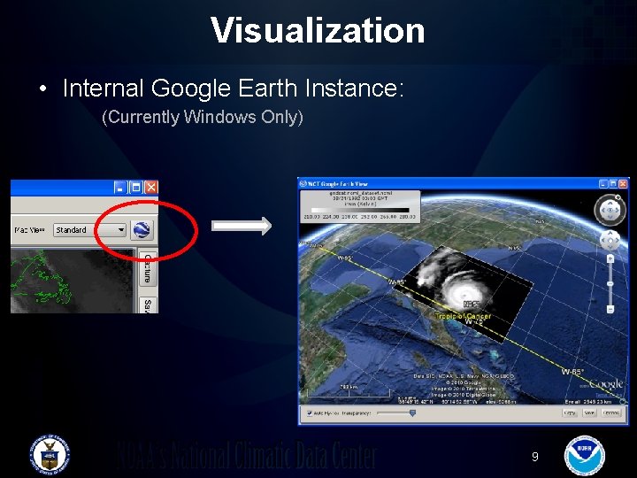 Visualization • Internal Google Earth Instance: (Currently Windows Only) 9 