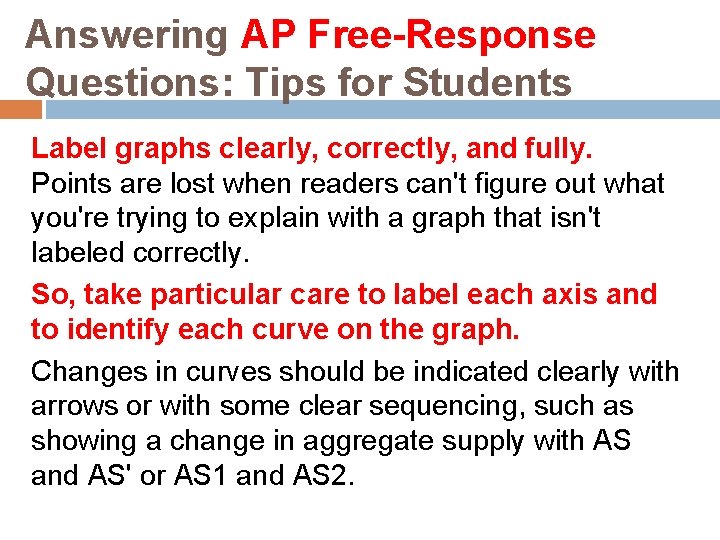 Answering AP Free-Response Questions: Tips for Students Label graphs clearly, correctly, and fully. Points
