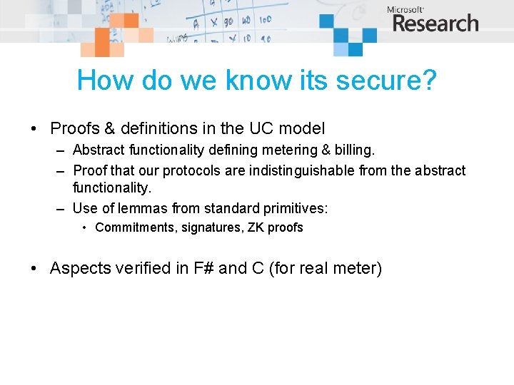 How do we know its secure? • Proofs & definitions in the UC model