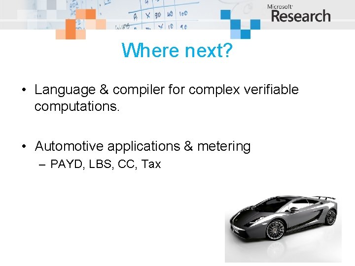 Where next? • Language & compiler for complex verifiable computations. • Automotive applications &