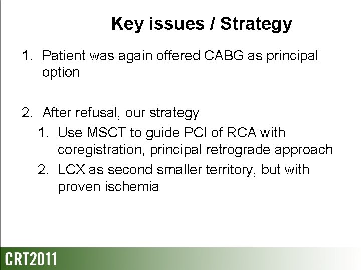 Key issues / Strategy 1. Patient was again offered CABG as principal option 2.