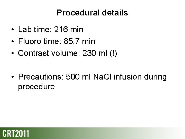Procedural details • Lab time: 216 min • Fluoro time: 85. 7 min •