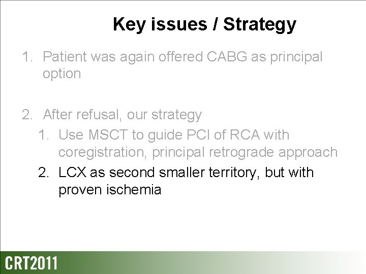 Key issues / Strategy 1. Patient was again offered CABG as principal option 2.