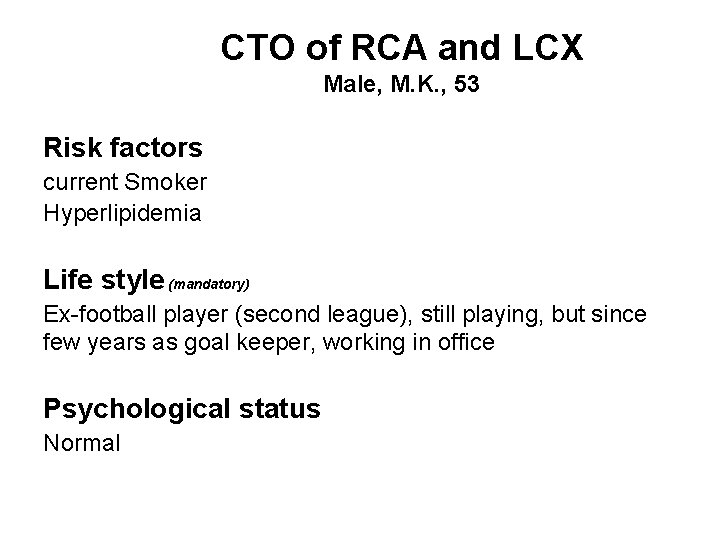 CTO of RCA and LCX Male, M. K. , 53 Risk factors current Smoker